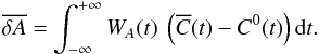 \begin{eqnarray} \overline{\delta A} = \int^{+\infty}_{-\infty} W_A (t) \ \left( \overline{C}(t) -C^0(t) \right) \mathrm{d}t . \end{eqnarray}
