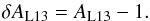 \begin{equation} \delta \aL13 = \aL13 - 1. \end{equation}