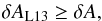 \begin{equation} \delta \aL13 \geq \delta A, \label{eq:comp_aL13_alin} \end{equation}