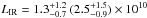 \hbox{$L_{\text{IR}}=1.3^{+1.2}_{-0.7}~(2.5^{+1.5}_{-0.9})\times10^{10}$}