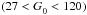 \hbox{$(27<\Gz<120)$}