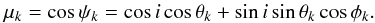 \begin{equation} \mu_k=\cos\psi_k=\cos i\cos\theta_k+\sin i\sin\theta_k\cos\phi_k. \end{equation}