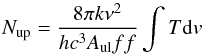 \begin{equation} N_{\rm up} = \frac{8\pi k\nu^2}{hc^3A_{\rm ul}ff} \int T {\rm d}v \end{equation}