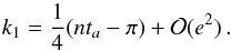 \begin{equation} k_1 = \frac14 (n t_a - \pi) + \gO(e^2) \, . \label{eq:antitransit} \end{equation}