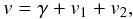 \begin{eqnarray} \begin{aligned} v = \gamma + v_1 + v_2 , \end{aligned} \label{eq:RVsum} \end{eqnarray}