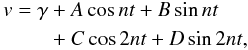 \begin{eqnarray} \begin{aligned} v = \gamma & + A \cos n t+ B \sin n t\\ & + C \cos 2 n t + D \sin 2 n t , \end{aligned} \label{eq:RVeqex} \end{eqnarray}