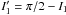 \hbox{$I'_1=\pi/2-I_1$}