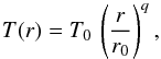 \begin{equation} \label{eq:tempprof} T(r) = T_0\, \left(\frac{r}{r_0}\right)^{q} , \end{equation}