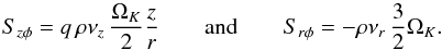 \begin{equation} S_{z\phi} = q \, \rho \nu_z \, \frac{\Omega_K}{2} \frac{z}{r} \quad \quad \mbox{and} \quad \quad S_{r\phi} = - \rho \nu_r \, \frac{3}{2} \Omega_K . \end{equation}