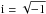 \hbox{$\rm i=\sqrt{-1}$}