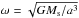 \hbox{$\omega=\sqrt{GM_{\rm s}/a^3}$}
