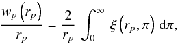 \begin{equation} \frac{w_{p}\left(r_{p}\right)}{r_{p}}=\frac{2}{r_{p}}\,\int_{0}^{\infty}\,\xi\left(r_{p},\pi\right)\,\textrm{d}\pi, \label{eq:projected-tpcf} \end{equation}