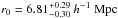 \hbox{$r_{0}=6.81_{-0.30}^{+0.29}~h^{-1}~\textrm{Mpc}$}