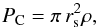 \begin{equation} P_{\textrm{C}}=\pi\,r_{\textrm{s}}^{2}\rho, \label{eq:} \end{equation}