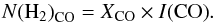 \begin{equation} \label{eq:H2fromCO} N\mathrm{(H_2)}_\mathrm{CO} = X{_\mathrm{CO}} \times I\mathrm{(CO)} . \end{equation}