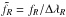 \hbox{$\tilde{f_R} = f_R/\Delta\lambda_R$}