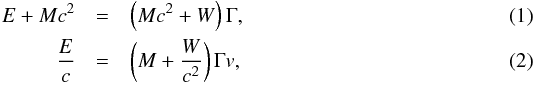 \begin{eqnarray} E+Mc^{2} & =&\left( Mc^{2}+W\right) \Gamma,\label{encons}\\ \frac{E}{c} & =&\left( M+\frac{W}{c^{2}}\right) \Gamma v,\label{momcons} \end{eqnarray}