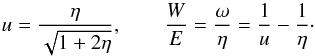 \begin{equation} u=\frac{\eta}{\sqrt{1+2\eta}},\qquad\frac{W}{E}=\frac{\omega}{\eta}=\frac{1}{u}-\frac{1}{\eta}\cdot \label{Rsolution} \end{equation}