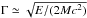 \hbox{$\Gamma\simeq\sqrt{E/(2Mc^{2})}$}