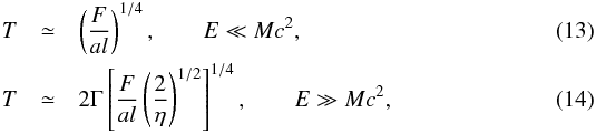 \begin{eqnarray} T & \simeq&\left( \frac{F}{al}\right) ^{1/4},\qquad E\ll Mc^{2},\label{TNR}\\ T & \simeq&2\Gamma\left[ \frac{F}{al}\left( \frac{2}{\eta}\right)^{1/2}\right] ^{1/4},\qquad E\gg Mc^{2},\label{TUR} \end{eqnarray}
