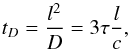 \begin{equation} t_{D}=\frac{l^{2}}{D}=3\tau\frac{l}{c},\label{tDnoexp} \end{equation}