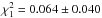 \hbox{$\chi^{2}_{1}=0.064 \pm 0.040$}