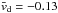 \hbox{$\bar{v}_{\rm d} = -0.13$}