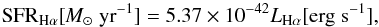\begin{equation} {\rm SFR}_{\rm H\alpha}[{\rm \textit{M}}_{\odot} \; {\rm yr}^{-1}] = 5.37 \times 10^{-42} L_{\rm H\alpha}[{\rm erg \; s^{-1}}], \end{equation}