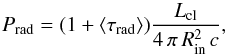 \begin{equation} \label{eq:prad} P_{\rm rad} = (1+\langle\tau_{\rm rad}\rangle)\frac{L_{\rm cl}}{4\,\pi\,R_{\rm in}^2\,c}, \end{equation}