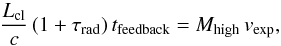 \begin{equation} \label{eq:mom} \frac{L_{\rm cl}}{c}\,(1+\tau_{\rm rad})\, t_{\rm feedback} = M_{\rm high}\,v_{\rm exp}, \end{equation}