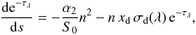 \appendix \setcounter{section}{1} \begin{equation} \dfrac{{\rm de}^{-\tau_{\lambda}}}{{\rm d}s} = -\dfrac{\alpha_{2}}{S_{0}}n^{2}-n\,x_{\rm d}\,\sigma_{\rm d}(\lambda)\,{\rm e}^{-\tau_{\lambda}}, \label{eq:y} \end{equation}