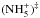 \hbox{$(\mathrm{NH_5^+})^{\ddag}$}