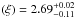 \hbox{$(\xi) = 2.69^{+0.02}_{-0.11}$}