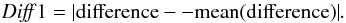 \begin{equation} \rm {{\it Diff}1=|difference -- mean(difference)|} \label{eq:abs_diff1} . \end{equation}