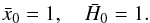 \begin{equation} \label{eq:initial} \x_0 = 1,\quad \h_0 = 1 . \end{equation}