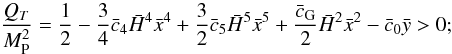 \begin{equation} \label{eq:noghost2} \hspace*{-4.1mm}\frac{Q_T}{M_{\rm P}^2} = \frac{1}{2} - \frac{3}{4}\bar c_4 \h^4\x^4 + \frac{3}{2}\bar c_5 \h^5 \x^5 + \frac{\bar c_{\rm G}}{2}\h^2\x^2 - \bar c_0 \y > 0; \end{equation}