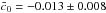 \hbox{$\bar c_0 = -0.013 \pm 0.008$}