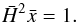\begin{equation} \label{eq:tracker} \h^2 \x = 1. \end{equation}