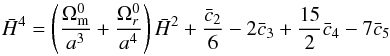 \begin{equation} \label{eq:OOtracker} \h^4 =\left(\frac{\Omega_{\rm m}^0}{a^3}+\frac{\Omega_r^0}{a^4}\right)\h^2 + \frac{\bar c_2}{6} - 2\bar c_3 + \frac{15}{2}\bar c_4 - 7 \bar c_5 \end{equation}