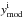 \hbox{$y^{\rm i}_{\rm mod}$}