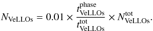 \begin{equation} N_{\rm VeLLOs} = 0.01 \times { t^{\rm phase}_{\rm VeLLOs} \over t^{\rm tot}_{\rm VeLLOs} } \times N^{\rm tot}_{\rm VeLLOs}. \end{equation}