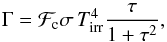 \begin{equation} \Gamma={\cal F}_{\rm c}\sigma\, T_{\rm irr}^4 \frac{\tau}{1+\tau^2}, \end{equation}
