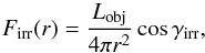 \begin{equation} F_{\rm irr}(r)= \frac{L_{\rm obj}}{4\pi r^2} \cos{\gamma_{\rm irr}}, \label{fluxF} \end{equation}