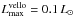 \hbox{$L^{\rm vello}_{\rm max}=0.1\, L_{\odot}$}