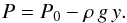 \begin{equation} P = P_0 - \rho\,g\,y. \end{equation}