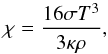 \begin{equation} \label{eq:chirad} \chi = \frac{16 \sigma T^3}{3\kappa \rho}, \end{equation}