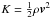 \hbox{$K = \frac{1}{2}\rho\vec{v}^2$}
