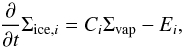 \begin{equation} \frac{\partial}{\partial t} \Sigma_{\mathrm{ice},i} = C_i \Sigma_\mathrm{vap} - E_i, \label{eqnSigmaIcePart} \end{equation}