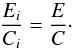\begin{equation} \frac{E_i}{C_i} = \frac{E}{C}\cdot \label{eqnEC} \end{equation}