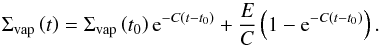 \begin{equation} \Sigma_\mathrm{vap} \left( t \right) = \Sigma_\mathrm{vap} \left( t_0 \right) {\rm e}^{-C\left( t-t_0 \right)} + \frac{E}{C} \left( 1-{\rm e}^{-C\left( t-t_0 \right)} \right). \label{eqnSigmaVapAnal} \end{equation}
